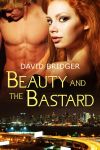 Beauty and the Bastard by David Bridger